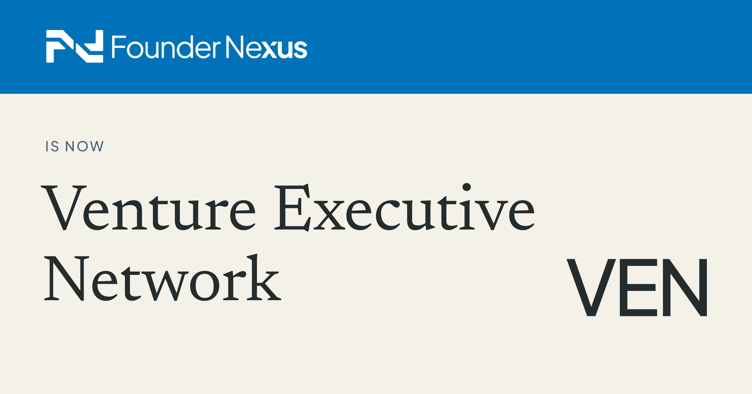 FounderNexus is now Venture Executive Network.